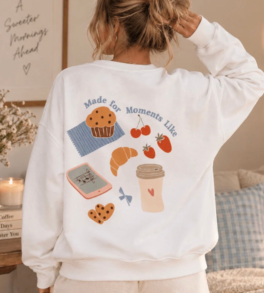 Made for these moments sweatshirt